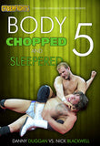 Body Chopped & Sleepered 5
